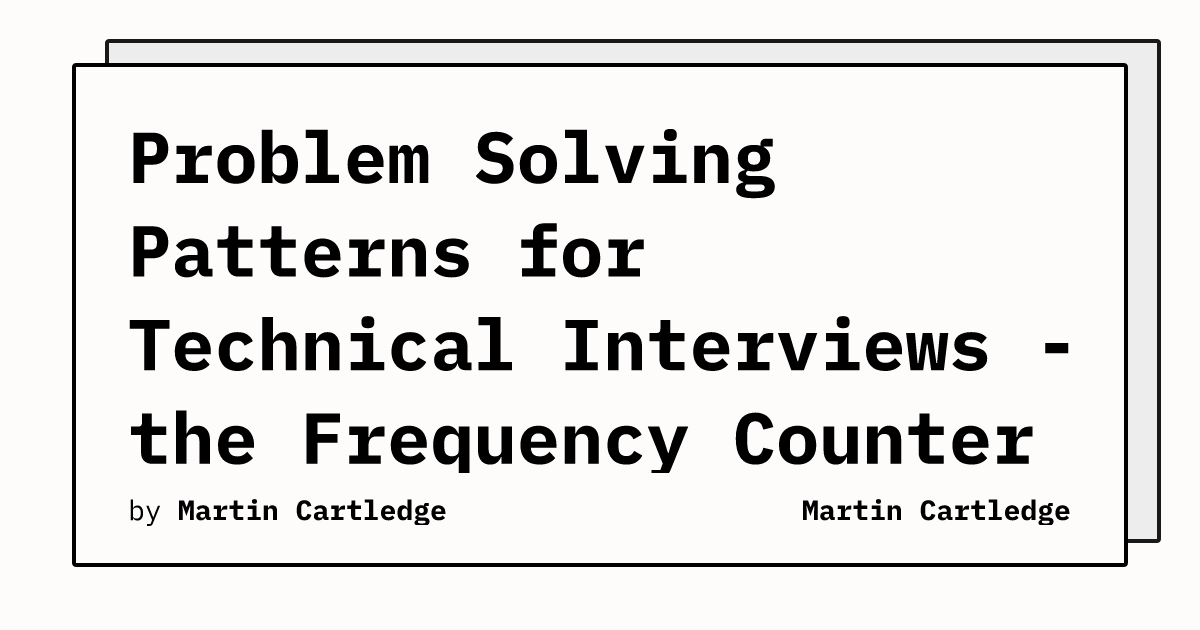 Problem Solving Patterns for Technical Interviews - the Frequency ...