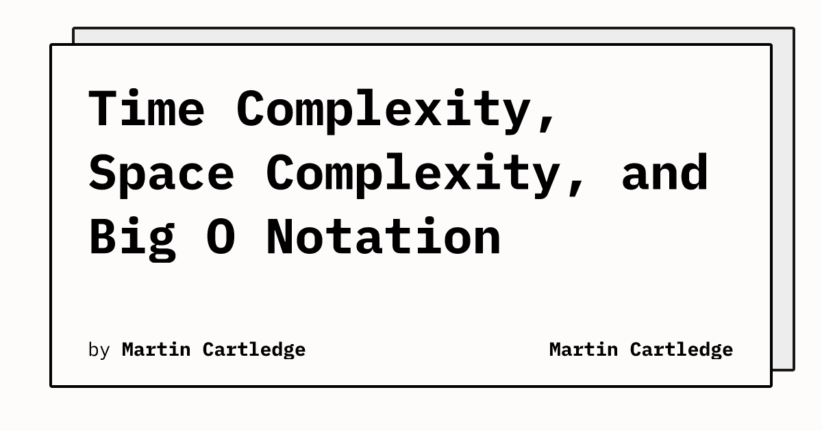 Time Complexity, Space Complexity, and Big O Notation